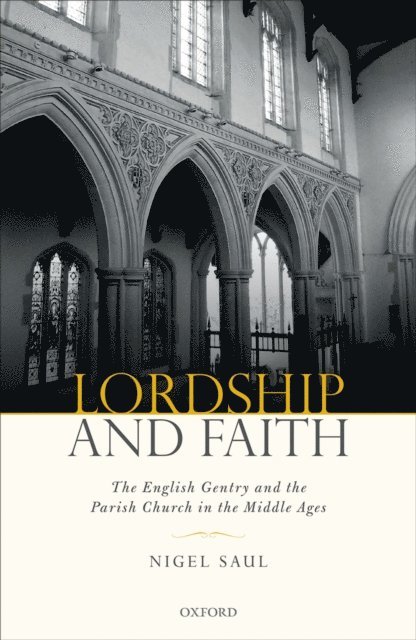 Nigel Saul - Lordship and Faith, E-bok