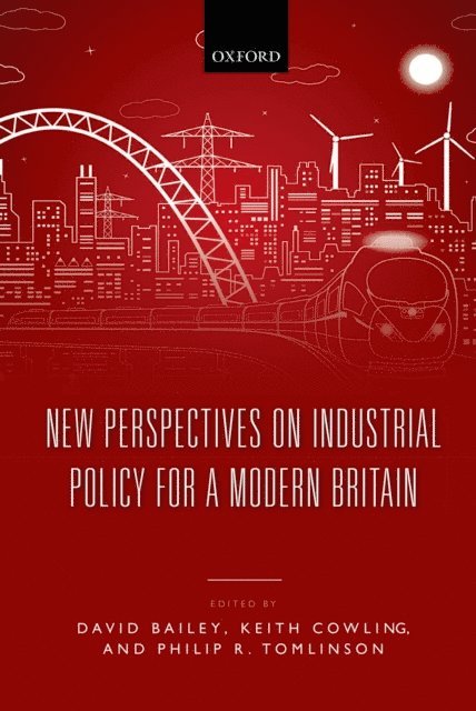 Philip Tomlinson, Keith Cowling, David Bailey - New Perspectives on Industrial Policy for a Modern Britain, E-bok