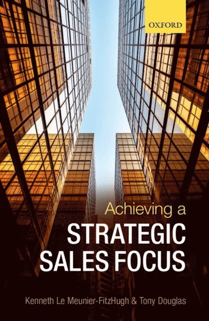 Tony Douglas, Kenneth Le Meunier-FitzHugh - Achieving a Strategic Sales Focus, E-bok