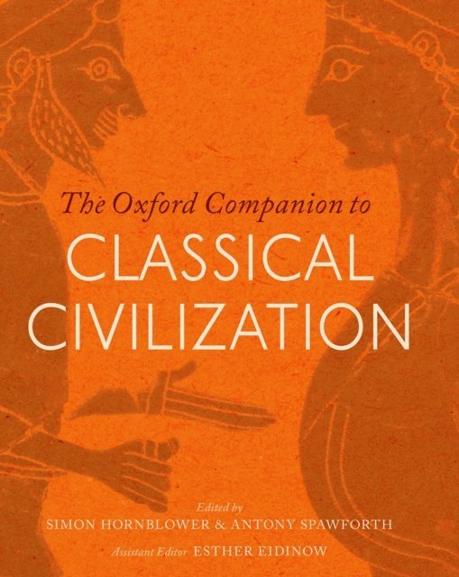Esther Eidinow, Antony Spawforth, Simon Hornblower - Oxford Companion to Classical Civilization, E-bok