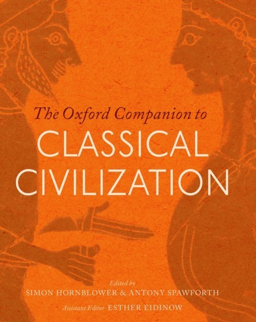 Esther Eidinow, Antony Spawforth, Simon Hornblower - Oxford Companion to Classical Civilization, E-bok