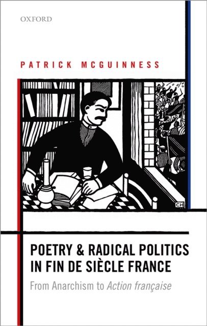 Patrick McGuinness - Poetry and Radical Politics in fin de siA*cle France, E-bok