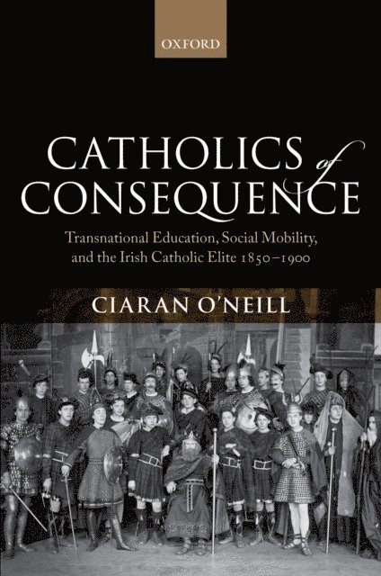 Ciaran O'Neill - Catholics of Consequence, E-bok