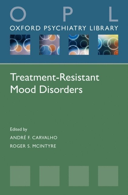 Roger S McIntyre, AndrA(c) F Carvalho - Treatment-Resistant Mood Disorders, E-bok