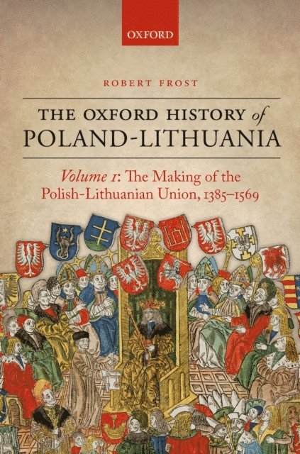 Robert I. Frost - Oxford History of Poland-Lithuania, E-bok