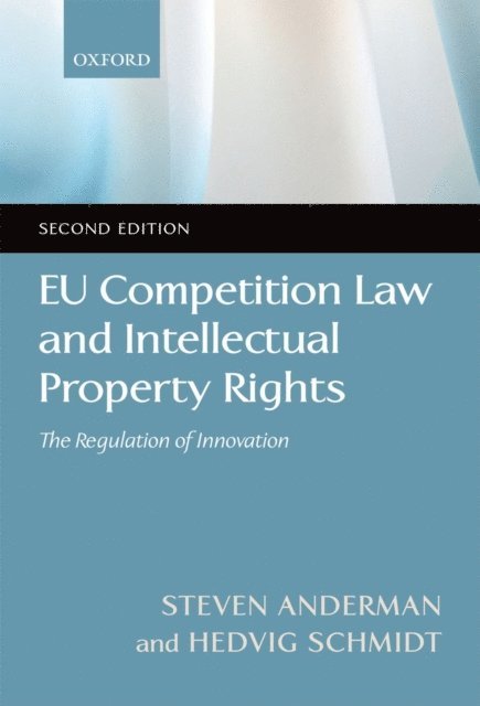 Hedvig Schmidt, Steven Anderman - EU Competition Law and Intellectual Property Rights, E-bok