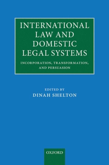 Dinah Shelton - International Law and Domestic Legal Systems, E-bok