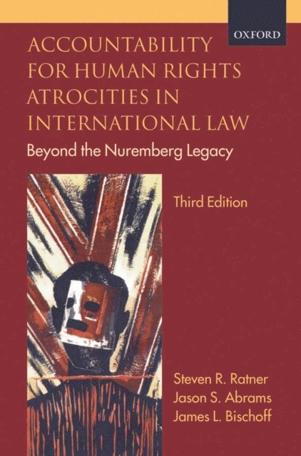 James L. Bischoff, Jason S. Abrams, Steven R. Ratner - Accountability for Human Rights Atrocities in International Law, E-bok