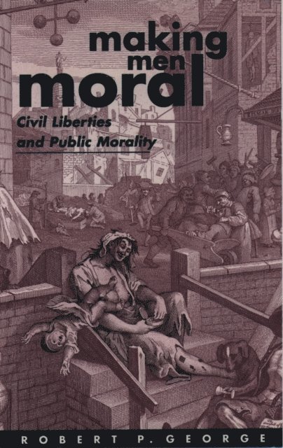 Robert P. George - Making Men Moral, E-bok