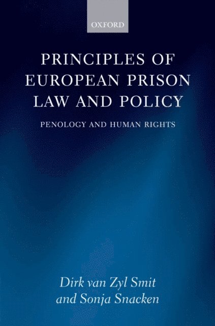 Sonja Snacken, Dirk van Zyl Smit - Principles of European Prison Law and Policy, E-bok