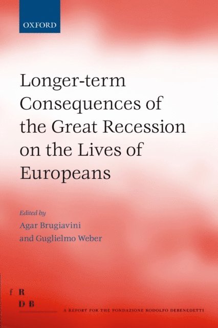 Guglielmo Weber, Agar Brugiavini - Longer-term Consequences of the Great Recession on the Lives of Europeans, E-bok
