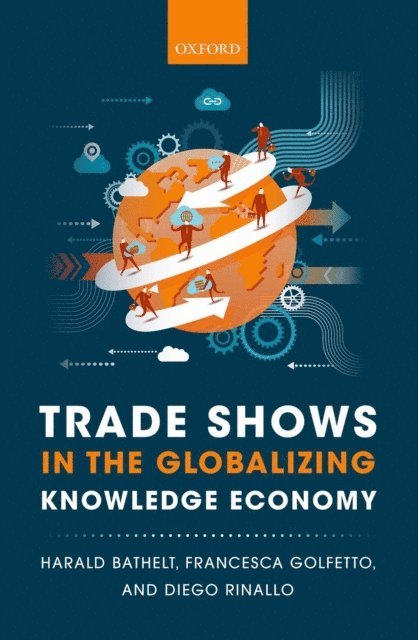Diego Rinallo, Francesca Golfetto, Harald Bathelt - Trade Shows in the Globalizing Knowledge Economy, E-bok