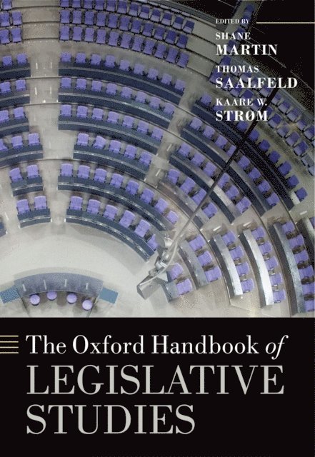 Kaare W. Strom, Thomas Saalfeld, Shane Martin - Oxford Handbook of Legislative Studies, E-bok