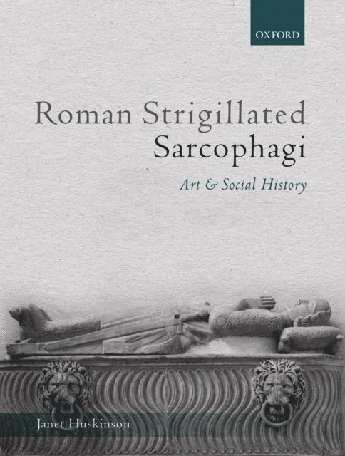 Janet Huskinson - Roman Strigillated Sarcophagi, E-bok