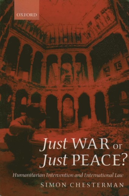 Simon Chesterman - Just War or Just Peace?, E-bok