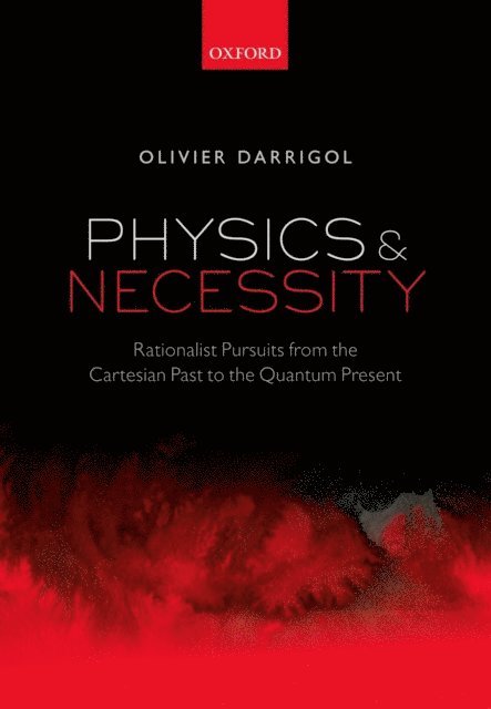 Olivier Darrigol - Physics and Necessity, E-bok