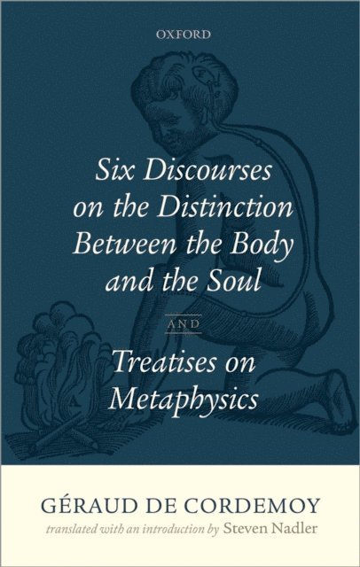 Steven Nadler - GA(c)raud de Cordemoy: Six Discourses on the Distinction between the Body and the Soul, E-bok