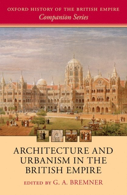 G. A. Bremner - Architecture and Urbanism in the British Empire, E-bok