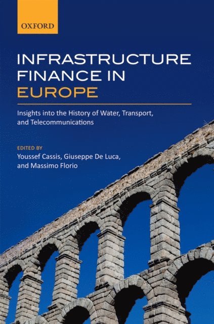 Massimo Florio, Giuseppe De Luca, Youssef Cassis - Infrastructure Finance in Europe, E-bok