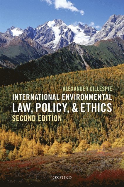 Alexander Gillespie - International Environmental Law, Policy, and Ethics, E-bok