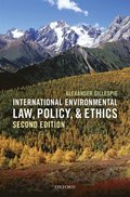 International Environmental Law, Policy, and Ethics