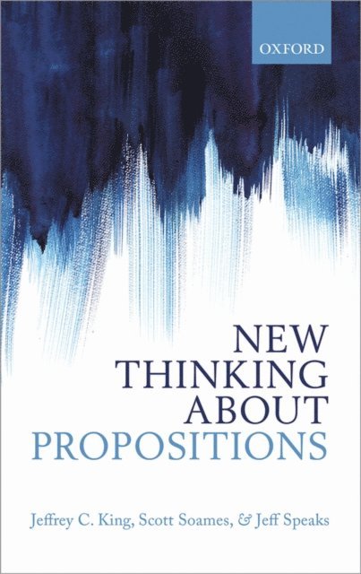 Jeff Speaks, Scott Soames, Jeffrey C. King - New Thinking about Propositions, E-bok