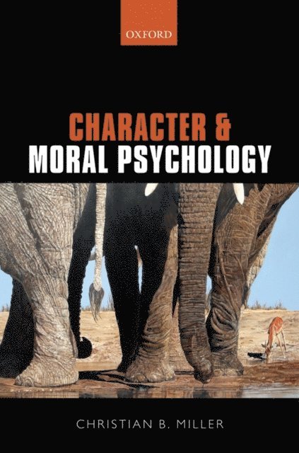 Christian B. Miller - Character and Moral Psychology, E-bok