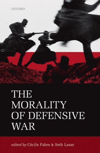 Seth Lazar, CA(c)cile Fabre - Morality of Defensive War, E-bok