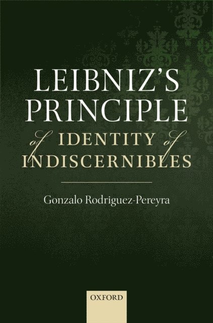 Gonzalo Rodriguez-Pereyra - Leibniz's Principle of Identity of Indiscernibles, E-bok