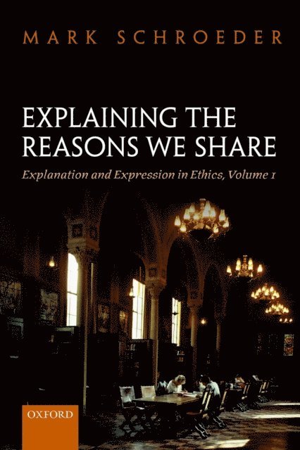 Mark Schroeder - Explaining the Reasons We Share, E-bok
