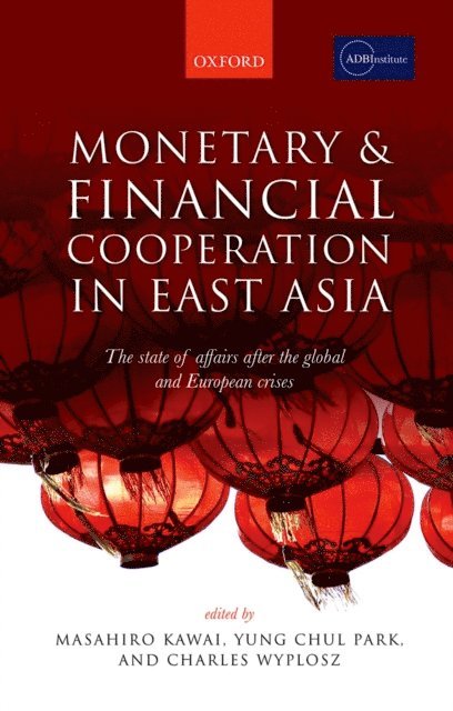 Charles Wyplosz, Yung Chul Park, Masahiro Kawai - Monetary and Financial Cooperation in East Asia, E-bok