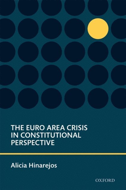Alicia Hinarejos - Euro Area Crisis in Constitutional Perspective, E-bok