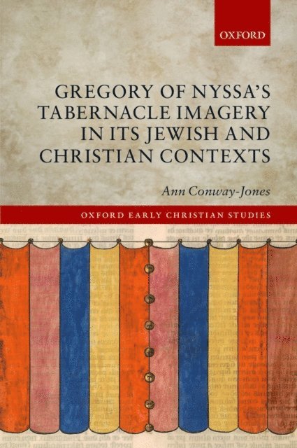 Ann Conway-Jones - Gregory of Nyssa's Tabernacle Imagery in Its Jewish and Christian Contexts, E-bok