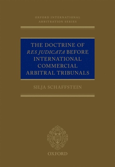 Silja Schaffstein - Doctrine of Res Judicata Before International Commercial Arbitral Tribunals, E-bok