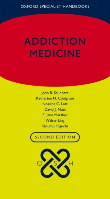Susumu Higuchi, Walter Ling, E. Jane Marshall, David J. Nutt, Noeline C. Latt, Katherine M. Conigrave, John B. Saunders - Addiction Medicine, E-bok