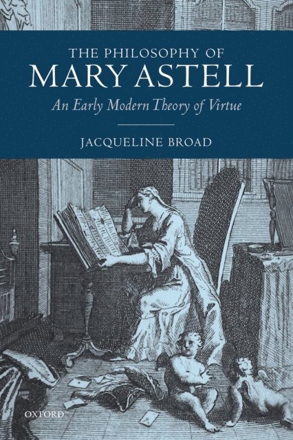 Jacqueline Broad - Philosophy of Mary Astell, E-bok
