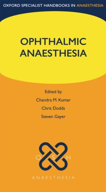 Steven Gayer, Chris Dodds, Chandra Kumar - Ophthalmic Anaesthesia, E-bok