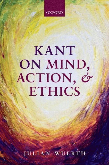 Julian Wuerth - Kant on Mind, Action, and Ethics, E-bok. Tillgänglighet: Lägg i varukorg