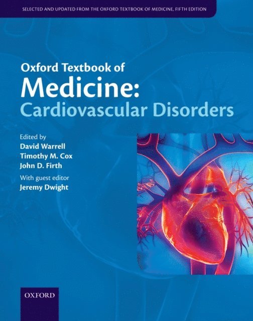 Jeremy Dwight, John Firth, Timothy Cox, David Warrell - Oxford Textbook of Medicine: Cardiovascular Disorders, E-bok