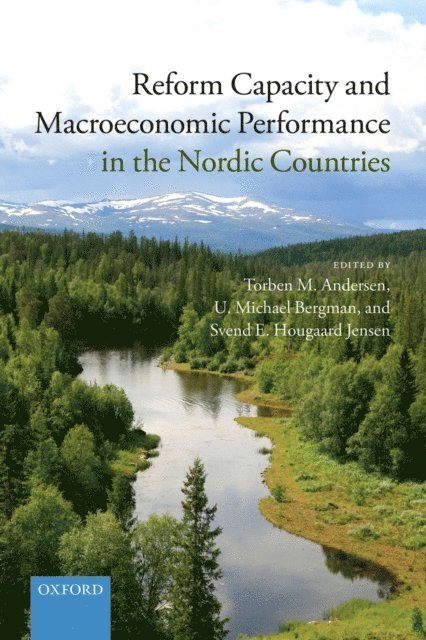 Svend E. Hougaard Jensen, Michael Bergman, Torben M. Andersen - Reform Capacity and Macroeconomic Performance in the Nordic Countries, E-bok
