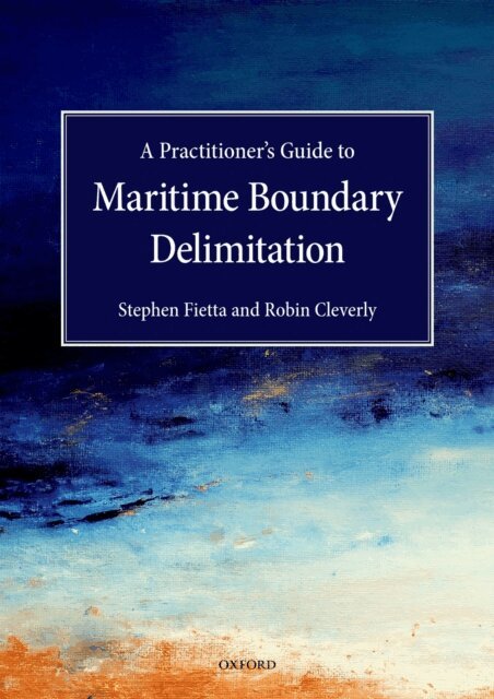 Robin Cleverly, Stephen Fietta - Practitioner's Guide to Maritime Boundary Delimitation, E-bok