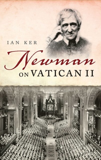 Ian Ker - Newman on Vatican II, E-bok