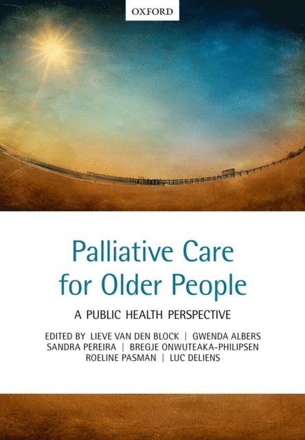 Luc Deliens, Roeline Pasman, Bregje Onwuteaka-Philipsen, Sandra Martins Pereira, Gwenda Albers, Lieve Van den Block - Palliative care for older people, E-bok