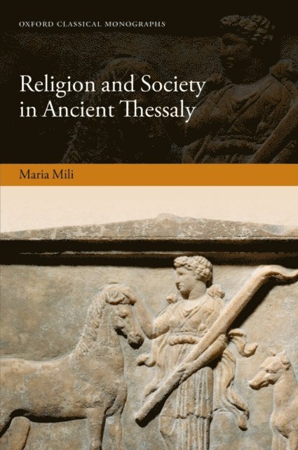 Maria Mili - Religion and Society in Ancient Thessaly, E-bok