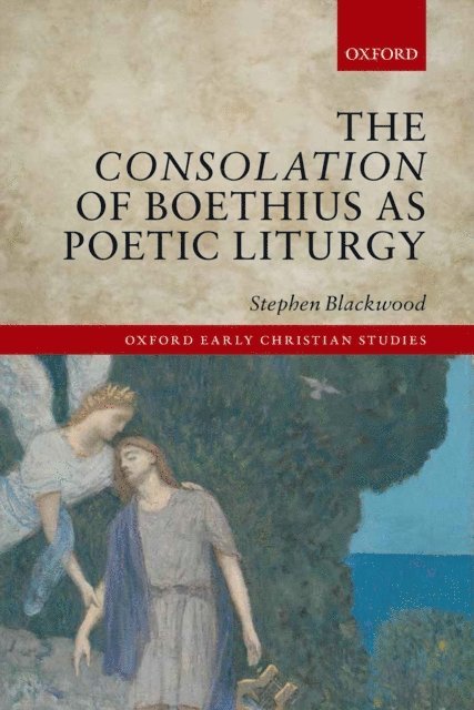 Stephen Blackwood - Consolation of Boethius as Poetic Liturgy, E-bok