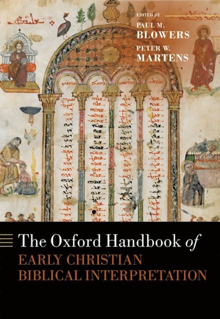 Peter W Martens, Paul M. Blowers - Oxford Handbook of Early Christian Biblical Interpretation, E-bok