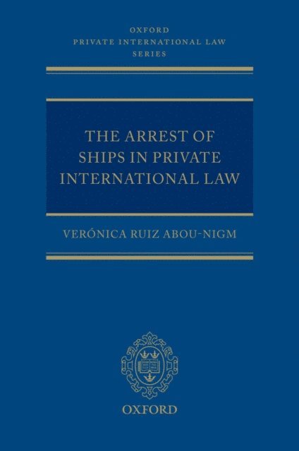 Veronica Ruiz Abou-Nigm - Arrest of Ships in Private International Law, E-bok