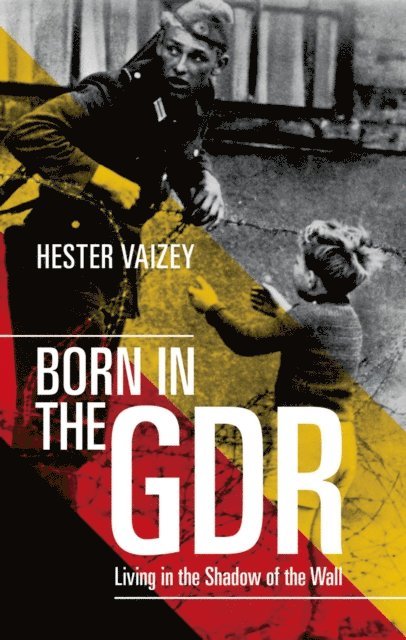 Hester Vaizey - Born in the GDR, E-bok. Tillgänglighet: Lägg i varukorg