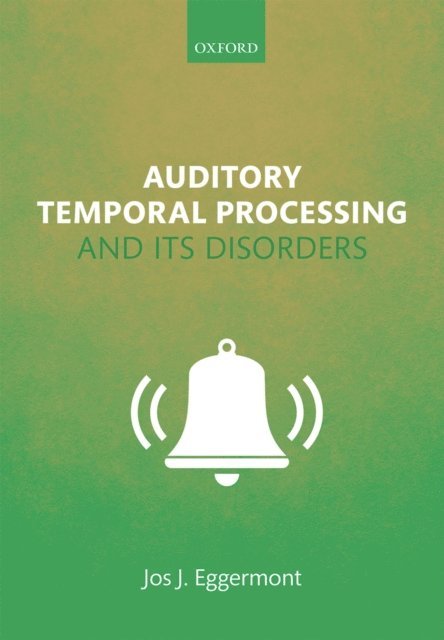 Jos J. Eggermont - Auditory Temporal Processing and its Disorders, E-bok
