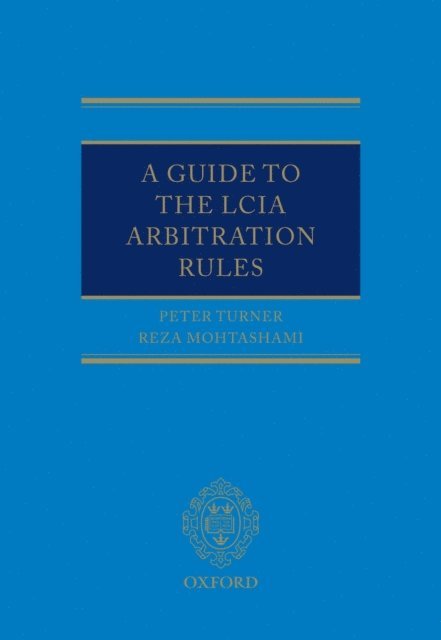 Reza Mohtashami, Peter Turner - Guide to the LCIA Arbitration Rules, E-bok